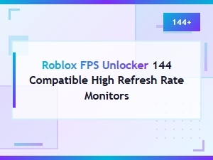 Roblox Fps Unlocker Compatibility with 144hz Monitors