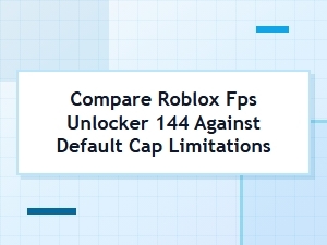Compare Roblox 144 Fps Unlocker Against Default Caps